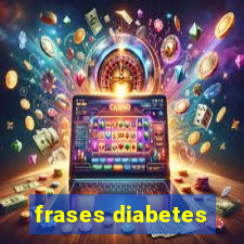 frases diabetes